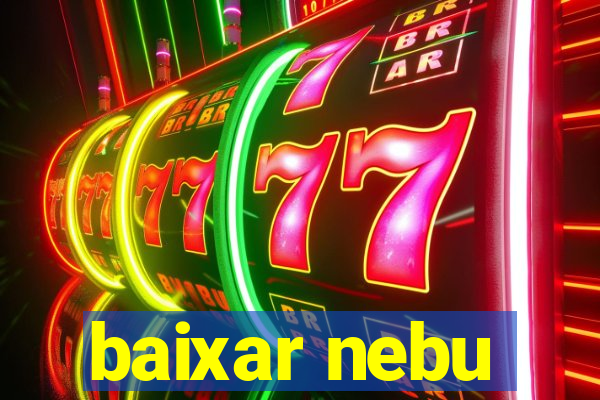 baixar nebu